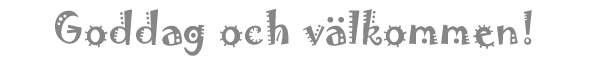 Goddag och vlkommen!